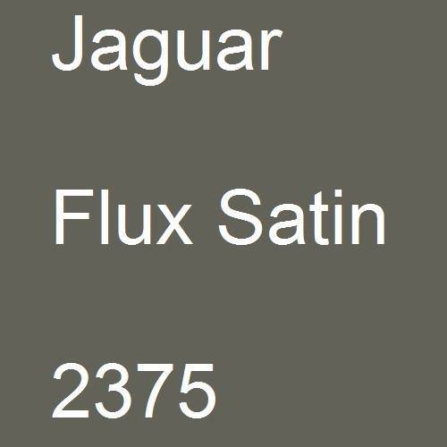 Jaguar, Flux Satin, 2375.